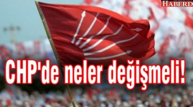 CHPde neler değişmeli!