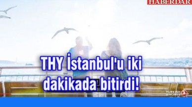 THY İstanbulu iki dakikada bitirdi!