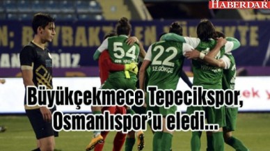 Büyükçekmece Tepecikspor, Osmanlısporu eledi...