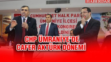 CHP ÜMRANİYE’DE CAFER AKTÜRK DÖNEMİ..