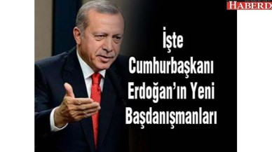 İşte Cumhurbaşkanı Erdoğanın Yeni Başdanışmanları