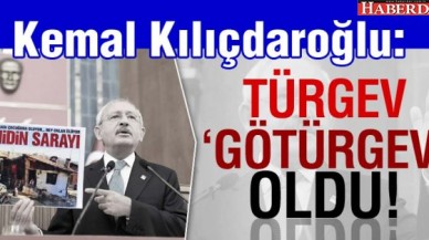 Kemal Kılıçdaroğlu: TÜRGEVin adı GÖTÜRGEV oldu