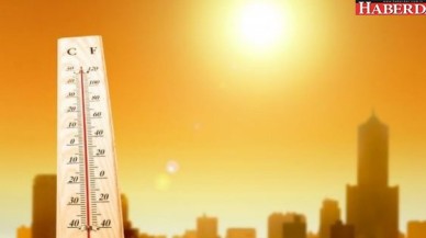 Son 30 yılın sıcaklık rekoru kırılması bekleniyor