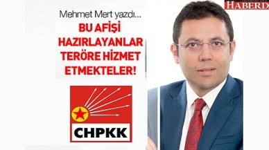 Bu afişi hazırlayanlar teröre hizmet etmekteler!