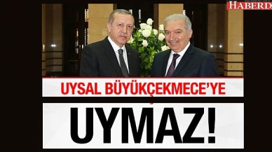 Mevlüt Uysal Büyükçekmeceye uymaz!