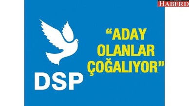 DSPden aday olanlar çoğalıyor