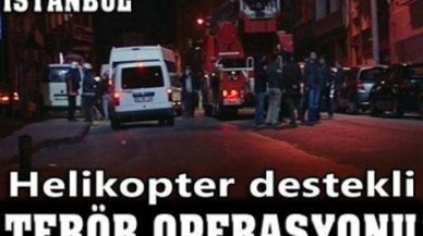 İstanbul'da Helikopter Destekli Terör Operasyonu
