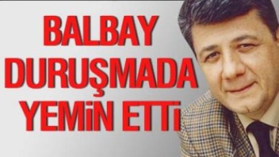 Balbay yemin etti!