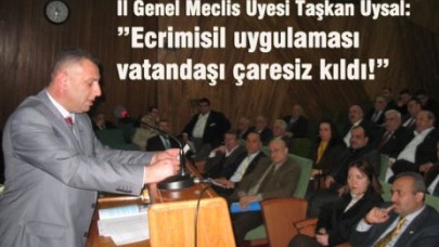 ”Ecrimisil uygulaması vatandaşı çaresiz kıldı!”