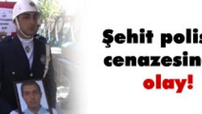 Şehit polisin cenazesinde gerginlik çıktı