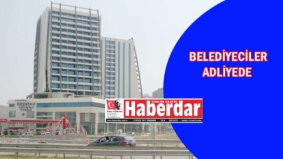BELEDİYECİLER ADLİYEDE