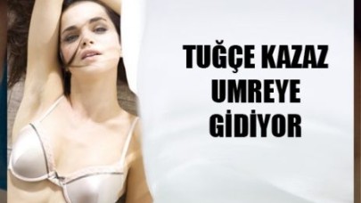Tuğçe Kazaz Umreye Gidiyor