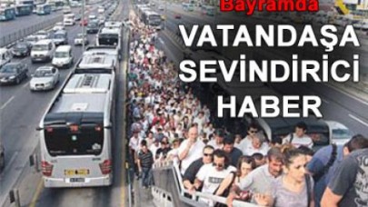 Bayramda toplu ulaşım ücretsiz
