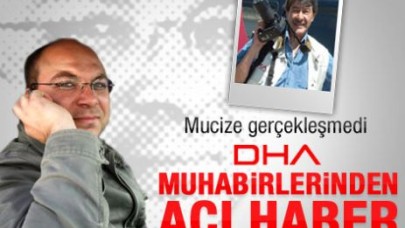 DHA muhabirinin cesedi enkazdan çıkarıldı
