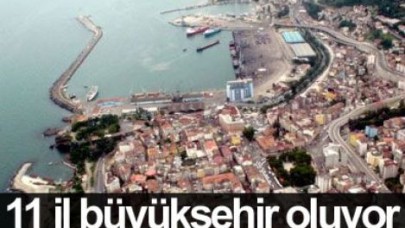 11 il büyükşehir oluyor