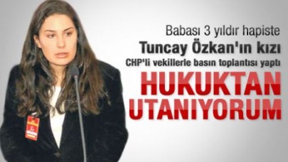 Özkan'ın kızı: Böyle hukuktan utanıyorum