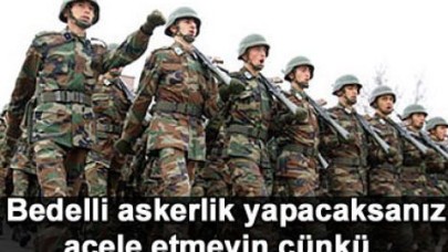 Bedelli askerlik yapacaklar dikkat!