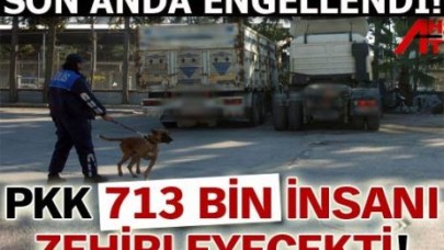 PKK 713 bin insanı zehirleyecekti!