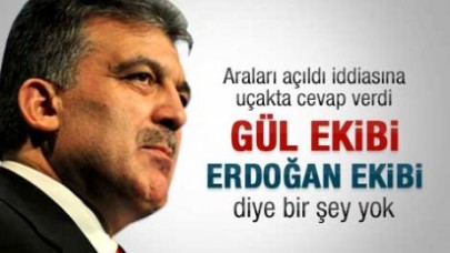 Gül ekibi Erdoğan ekibi diye bir şey yok