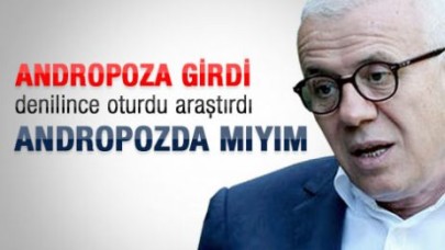 Özkök: Hangi köşe yazarı andropozda