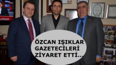 Özcan Işıklar’dan gazetecilere ziyaret