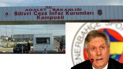 AZİZ YILDIRIM SİLİVRİ’DE!