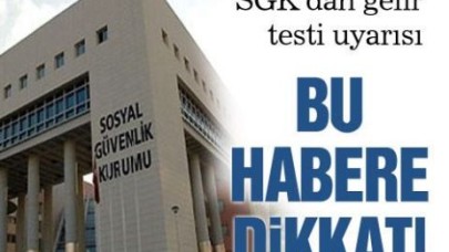 SGK’dan gelir testi uyarısı !