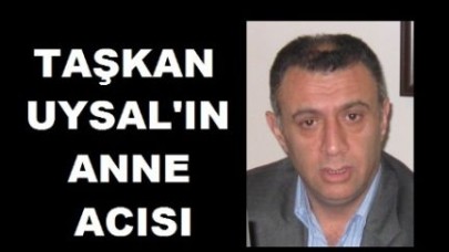 UYSAL’IN ANNE ACISI