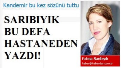 SARIBIYIK HASTANEDEN YAZDI!