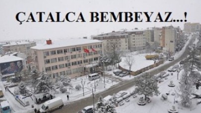 ÇATALCA BEYAZA BÜRÜNDÜ...
