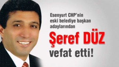 Şeref Düz hayatını kaybetti!