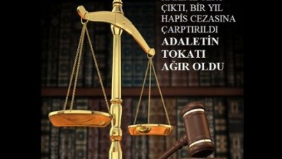 ADALETİN TOKATI AĞIR OLDU