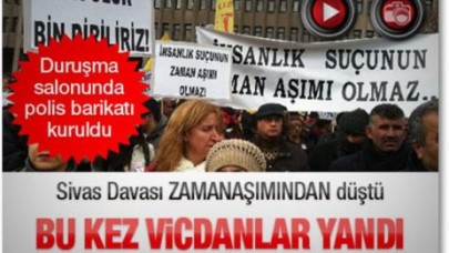 SİVAS DAVASI ZAMANAŞIMINDAN DÜŞTÜ!