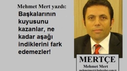 Başkalarının kuyusunu kazanlar!