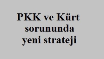PKK ve Kürt sorununda yeni strateji