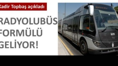 Topbaş'ın 'radyolubüs' formülü