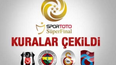 Süper Final'de kuralar çekildi