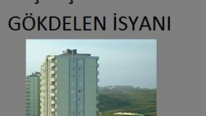 BAŞAKŞEHİRLİLERİN GÖKDELEN İSYANI