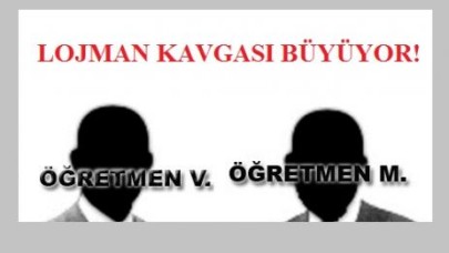 LOJMAN KAVGASI BÜYÜYOR!