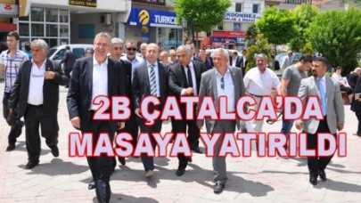2B ÇATALCA’DA MASAYA YATIRILDI