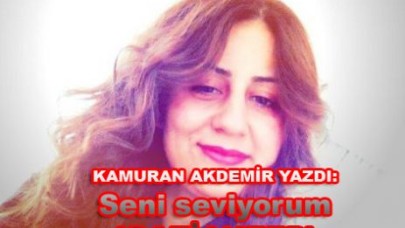 Kamuran Akdemir yazdı: Seni seviyorum, 'GAZİANTEP'...
