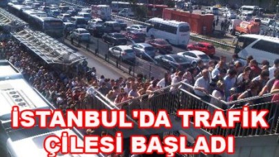 İSTANBUL'DA TRAFİK ÇİLESİ BAŞLADI