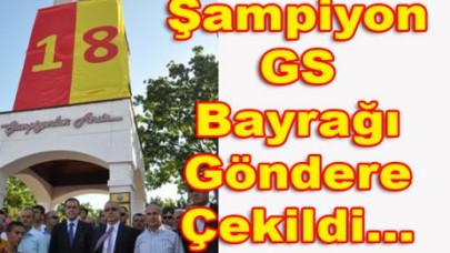 Galatasaray Bayrağı Göndere Çekildi…