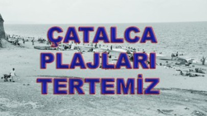 ÇATALCA PLAJLARI TERTEMİZ
