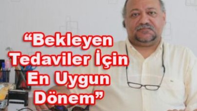 “Çocuk Tedavileri Bu Dönemde Yapılmalı”