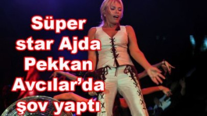 Süper star Ajda Pekkan Avcılar’da şov yaptı