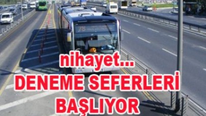 DENEME SEFERİ PERŞEMBE GÜNÜ!