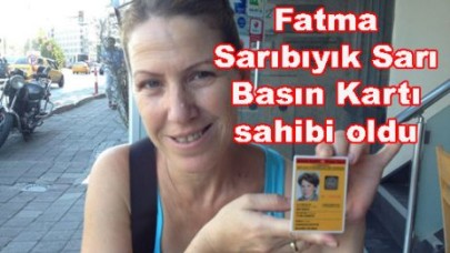 Fatma Sarıbıyık Sarı Basın Kartı sahibi oldu.