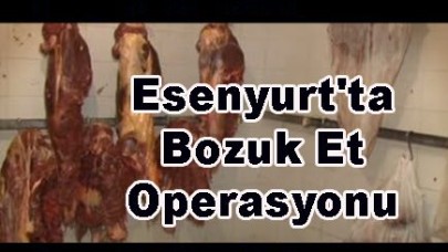 Esenyurt'ta Bozuk Et Operasyonu