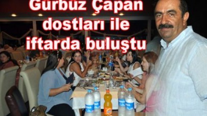 Çapan dostları ile buluştu